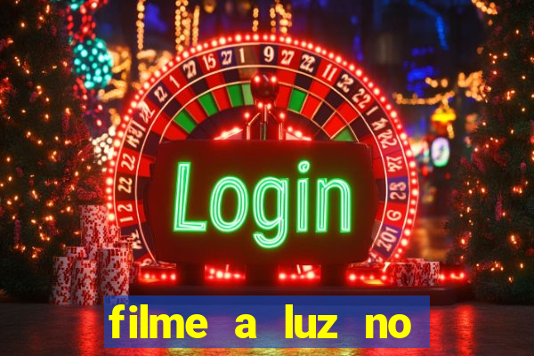filme a luz no fim do mundo completo dublado